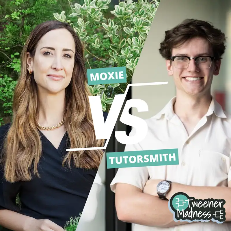 Moxie (Jessica Parker) vs TutorSmith (Austin Ketola): Tweener Madness Battle of the EdTechs!