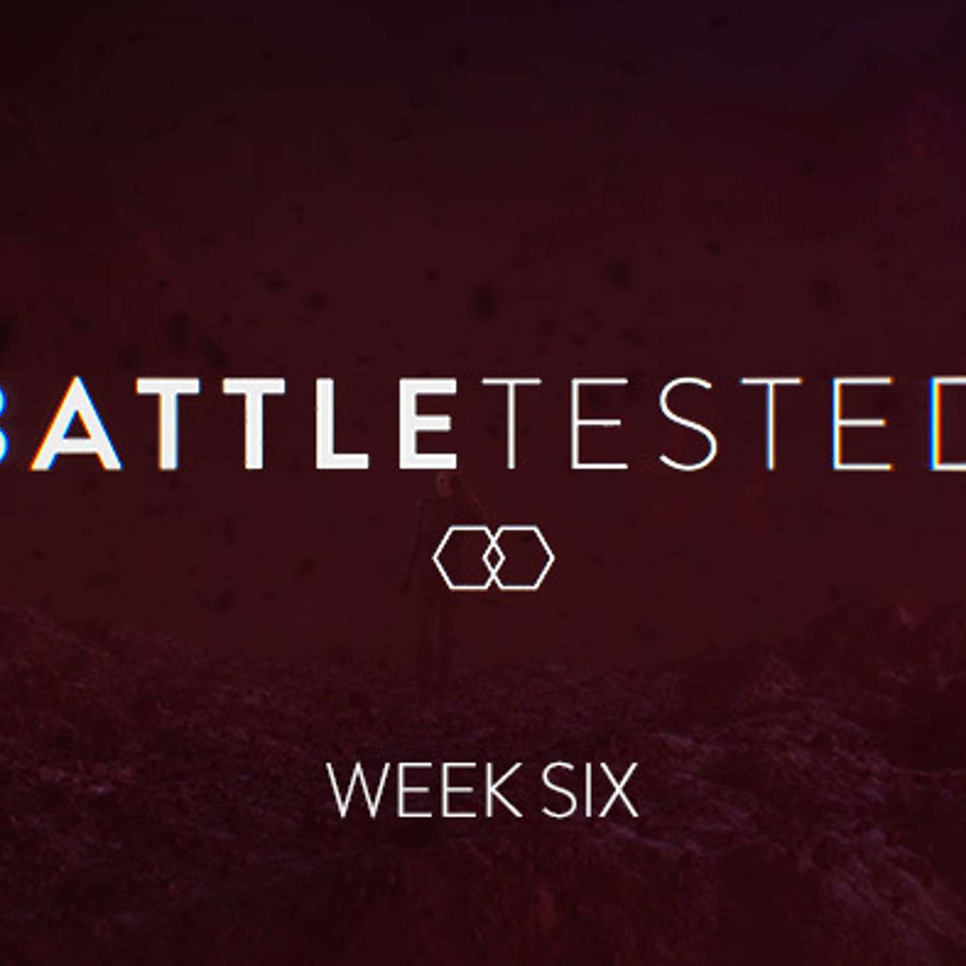 Week Six - BattleTested