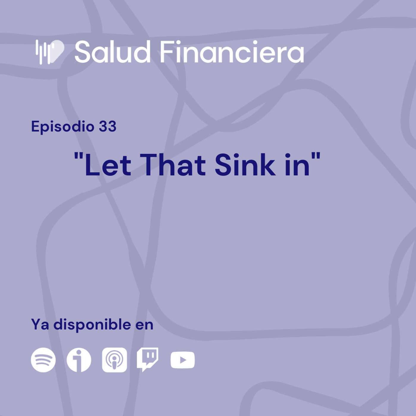 Salud Financiera #33: "Let That Sink in"
