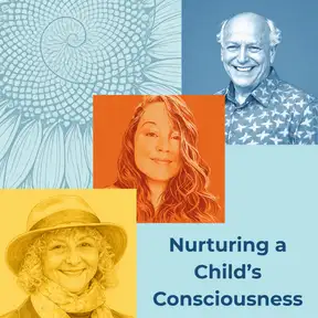 Nurturing a Child’s Consciousness: Grow Together in Conscientious Relationships