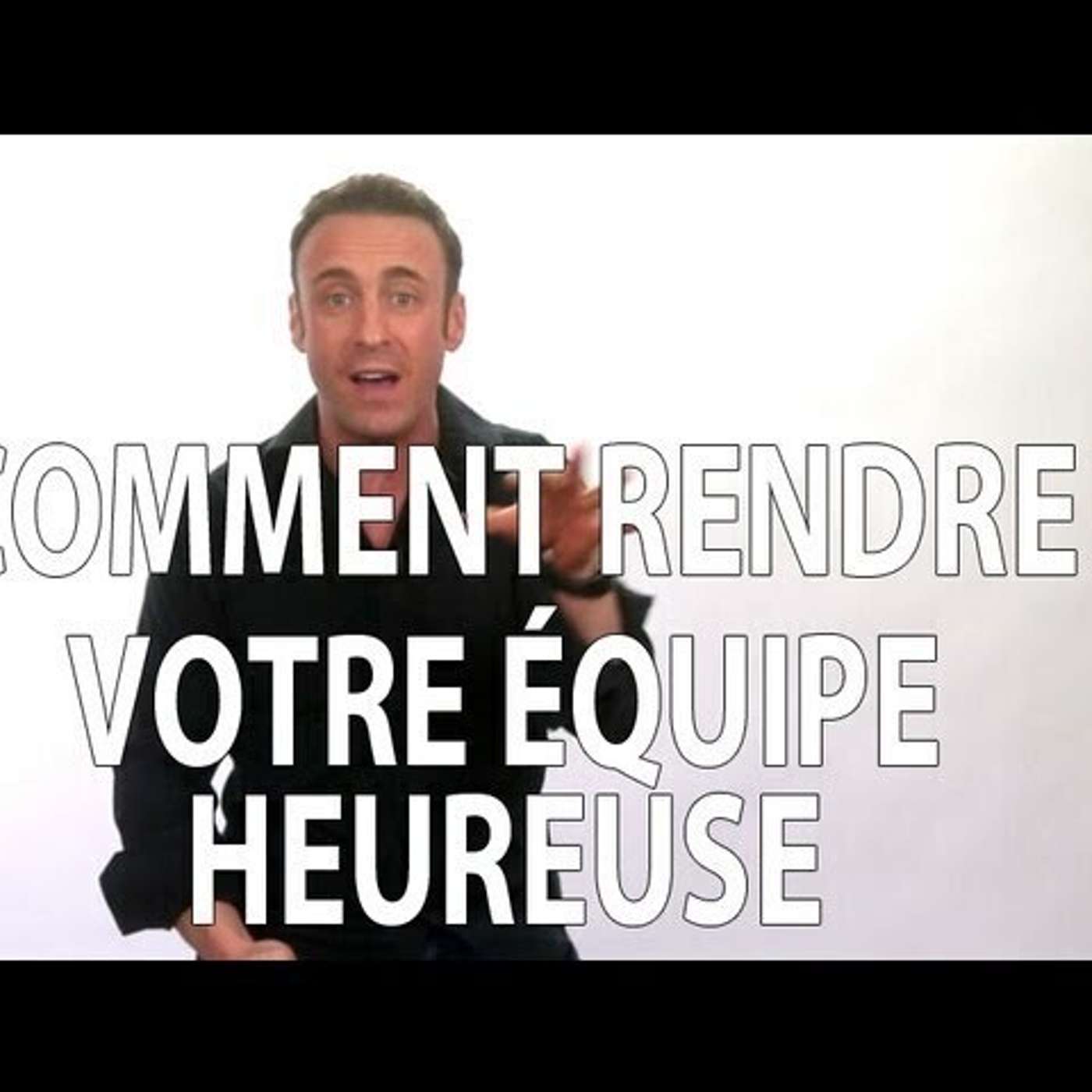 CAPSULE DU MARDI: Comment rendre son équipe heureuse episode artwork