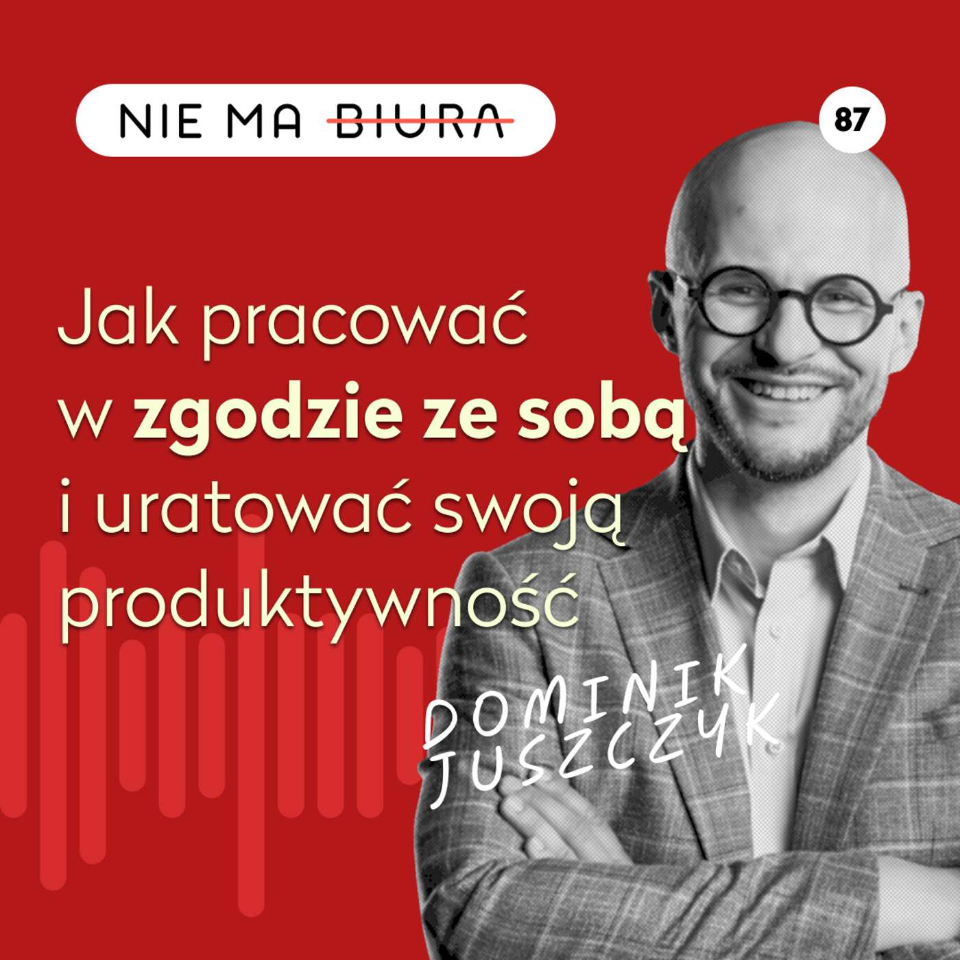 Jak pracować w zgodzie ze sobą i uratować swoją produktywność - rozmowa z Dominikiem Juszczykiem