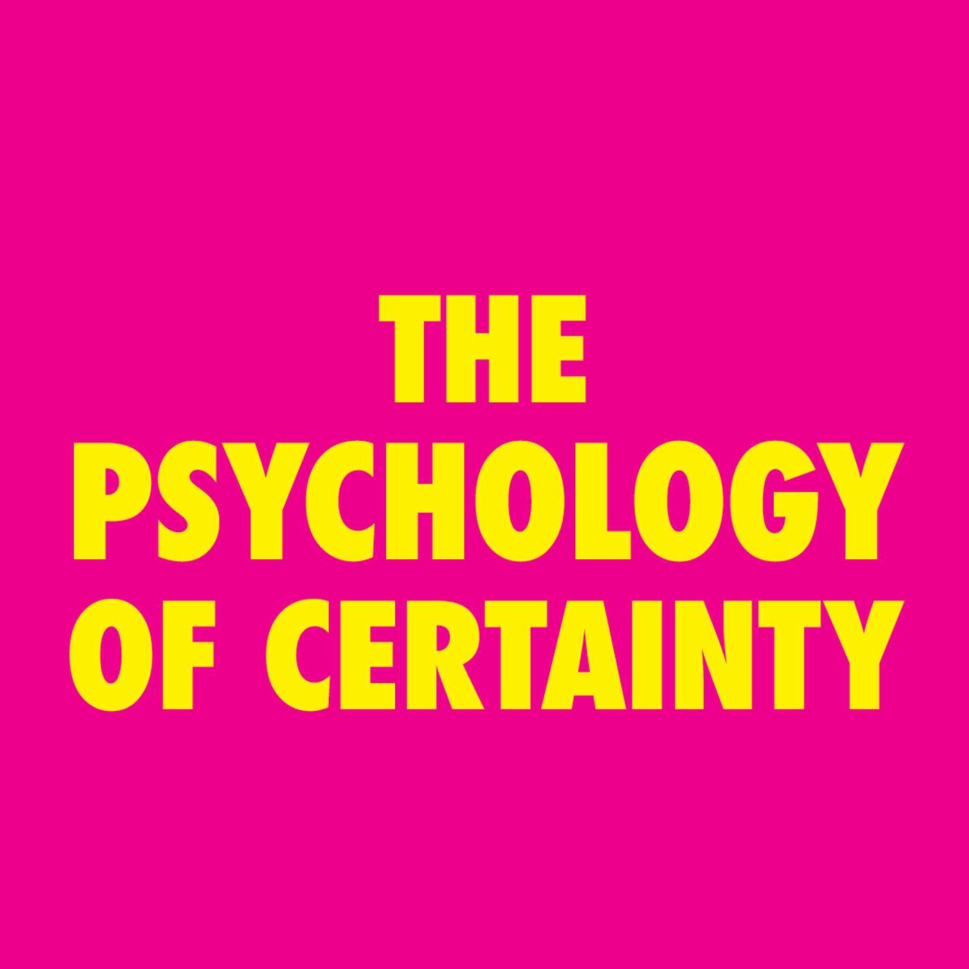 The Psychology of Certainty: How Fear, Identity, and Grief Shape Our Beliefs