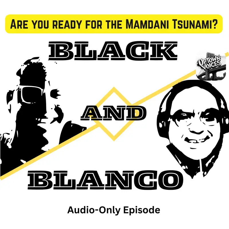 The Rise of the Mamdani Tsunami - Black & Blanco #7