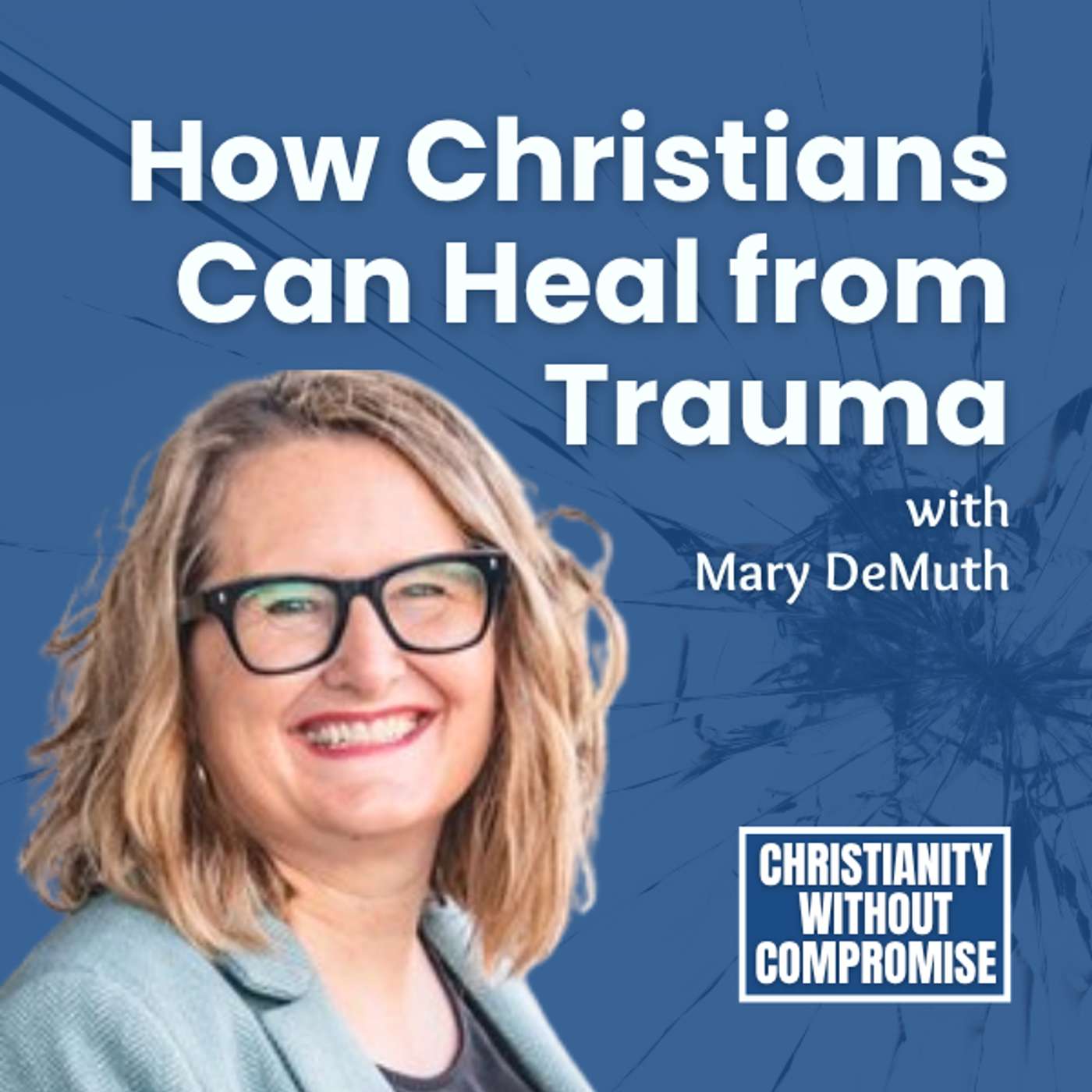 How Christians Can Heal from Trauma - Mary DeMuth episode artwork