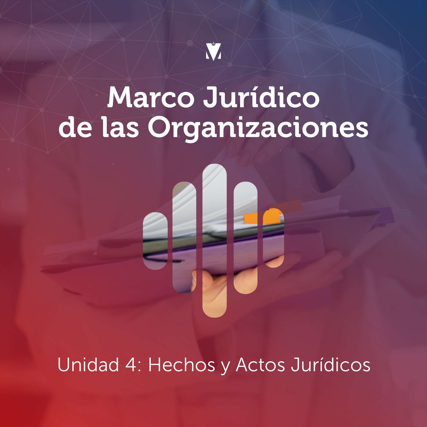 4 - MARCO JURÍDICO DE LAS ORGANIZACIONES: Unidad 4 - Hechos y Actos Jurídicos episode artwork