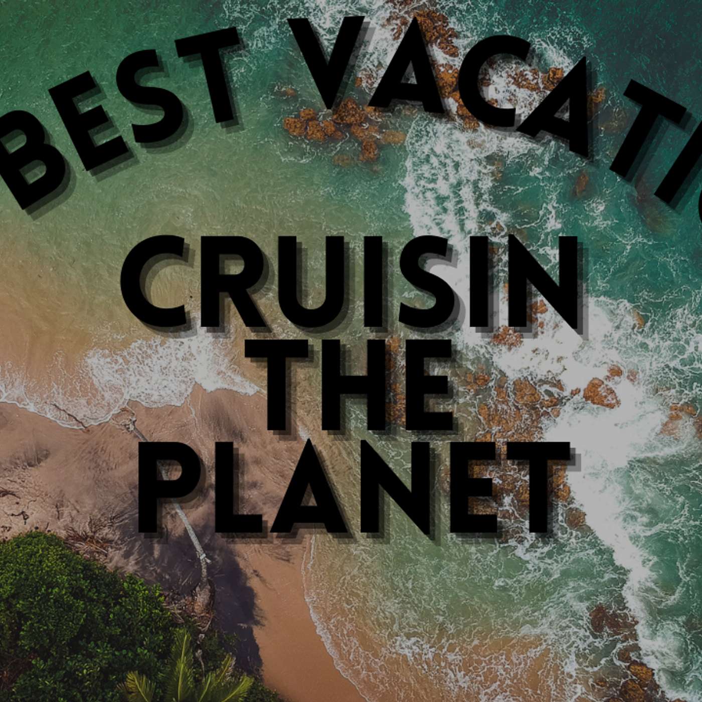 Cruisin' The Planet: Ep. 162 - Best Vacations episode artwork