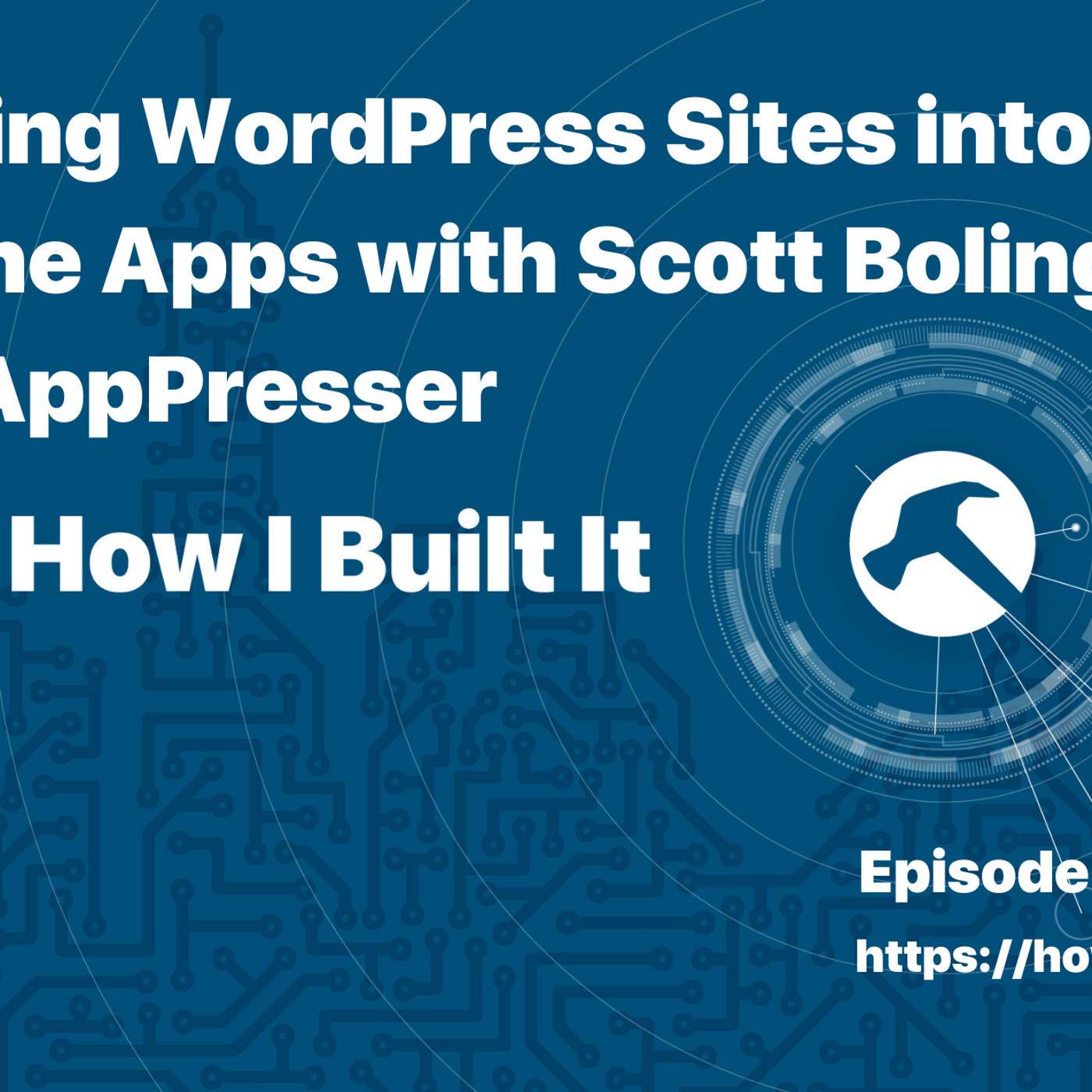 Turning WordPress Sites into iPhone Apps with Scott Bolinger and AppPresser