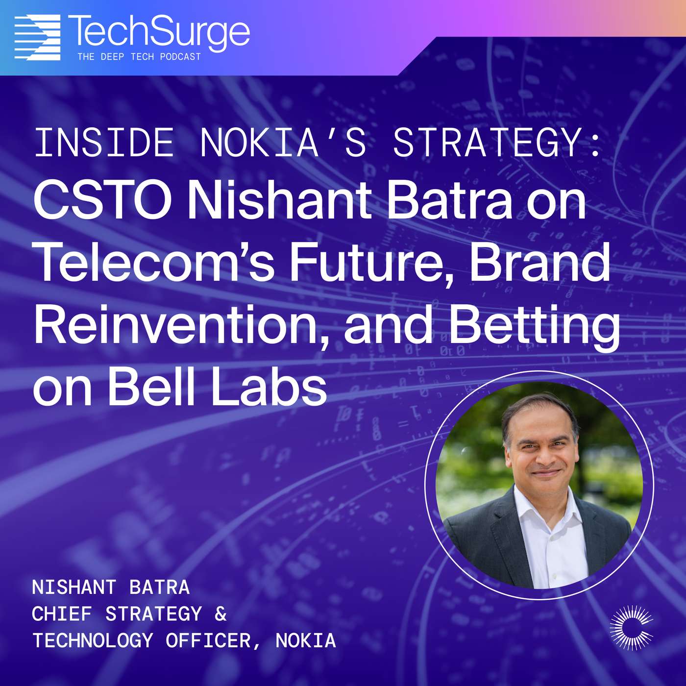 Inside Nokia’s Strategy: CSTO Nishant Batra on Telecom’s Future, Brand Reinvention, and Betting on Bell Labs