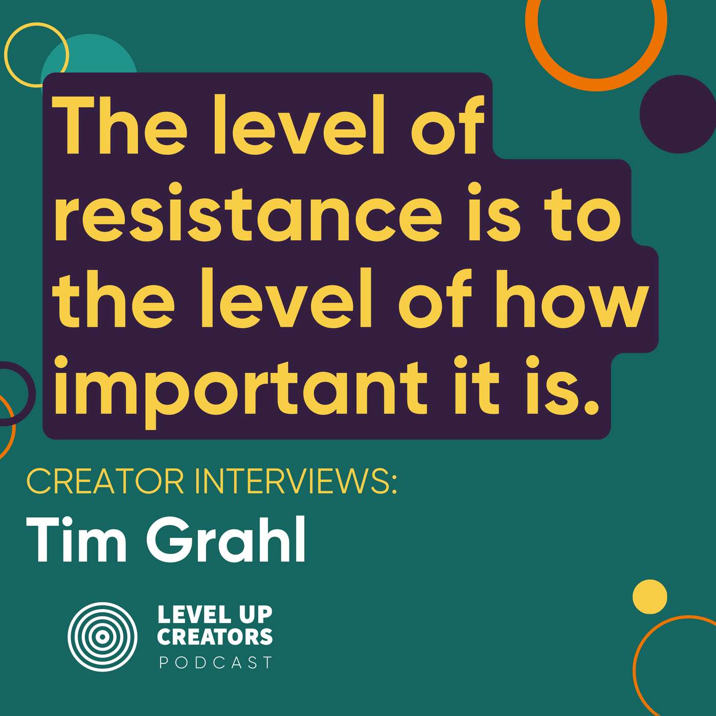 Creators Interview: Tim Grahl; The level of resistance is to the level of how important it is. episode artwork