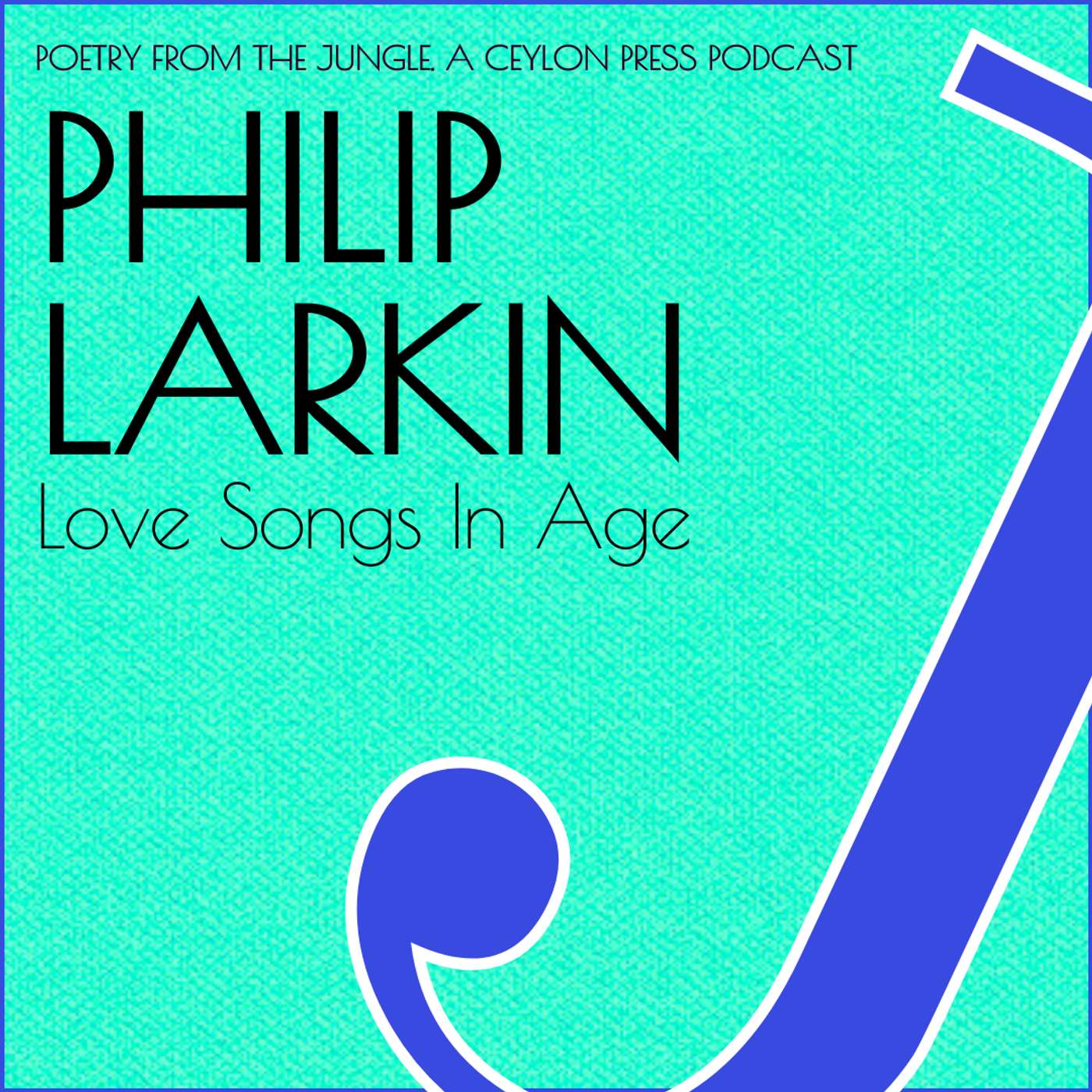 Philip Larkin.   Love Songs In Age. episode artwork