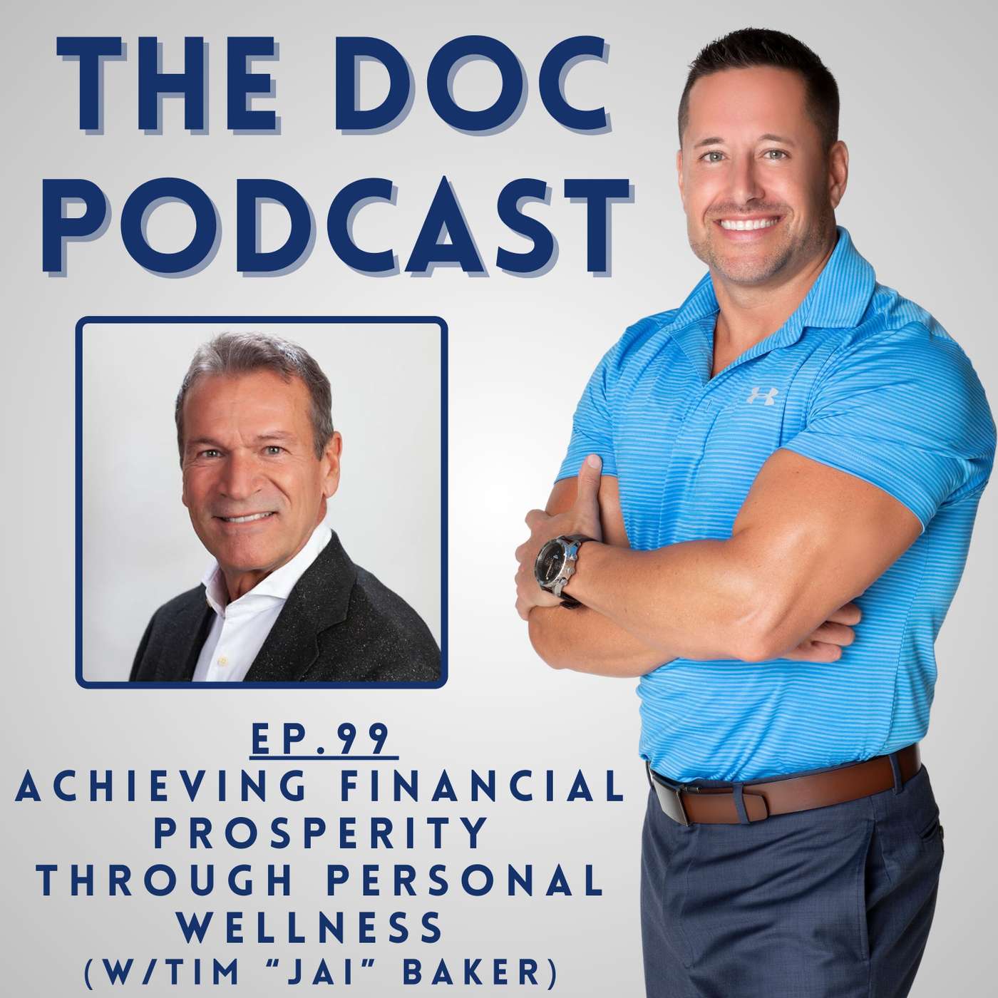 Achieving Financial Prosperity Through Personal Wellness (w/Tim "Jai" Baker) [Ep.99]