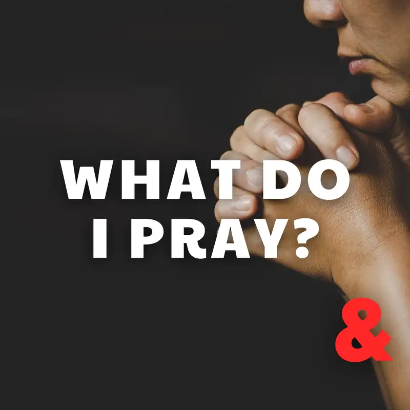 What Do I Pray?