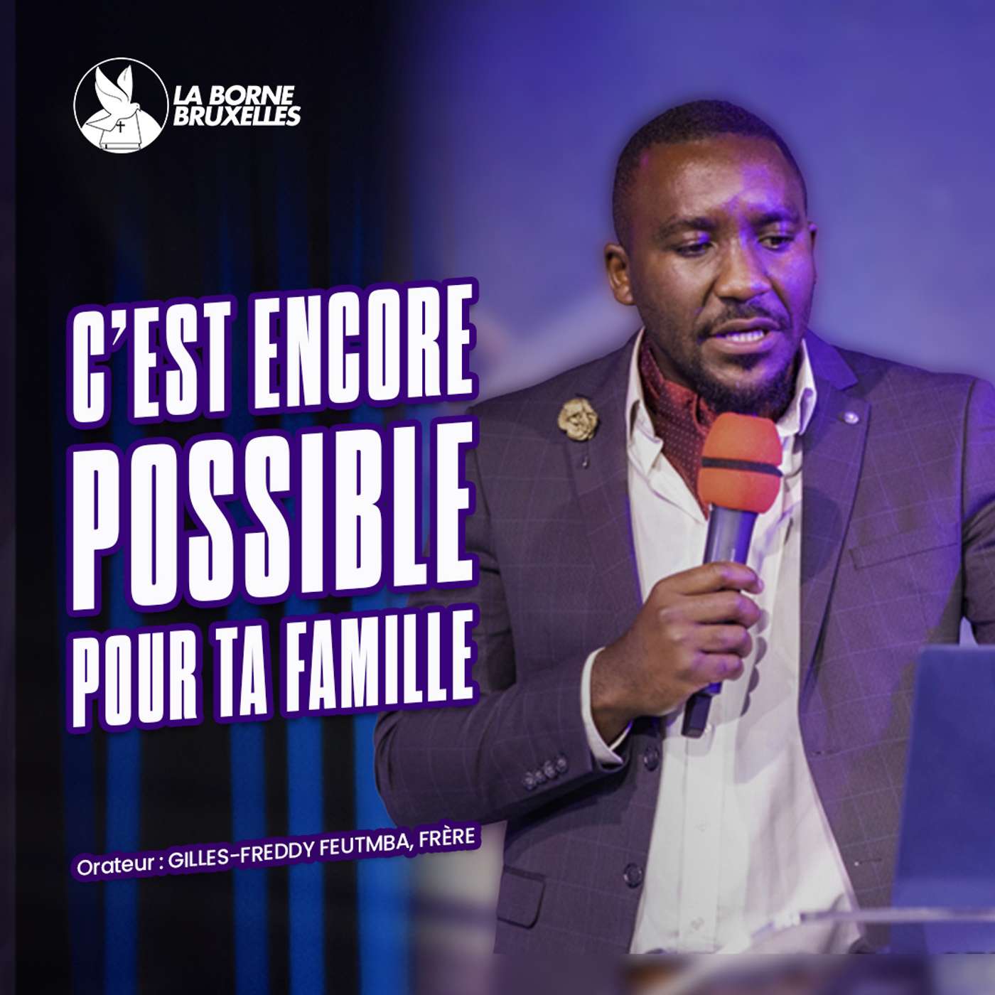 C'EST ENCORE POSSIBLE POUR TA FAMILLE | Gilles-Freddy FEUTMBA, Frère C'EST ENCORE POSSIBLE POUR TA FAMILLE | Gilles-Freddy FEUTMBA, Frère
