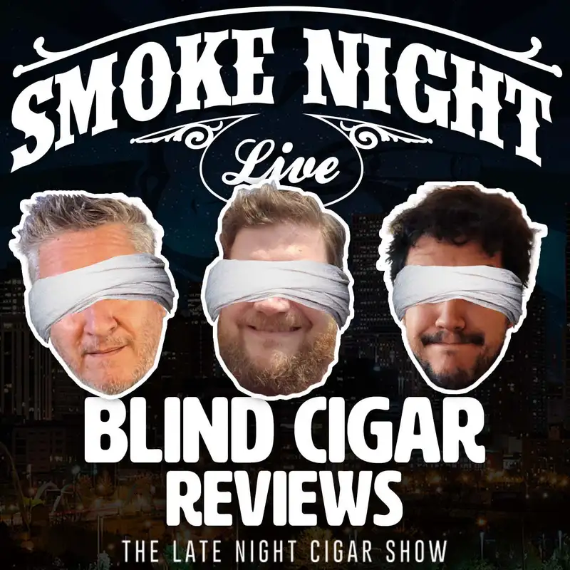 Smoke Night LIVE – Blind Cigar Reviews