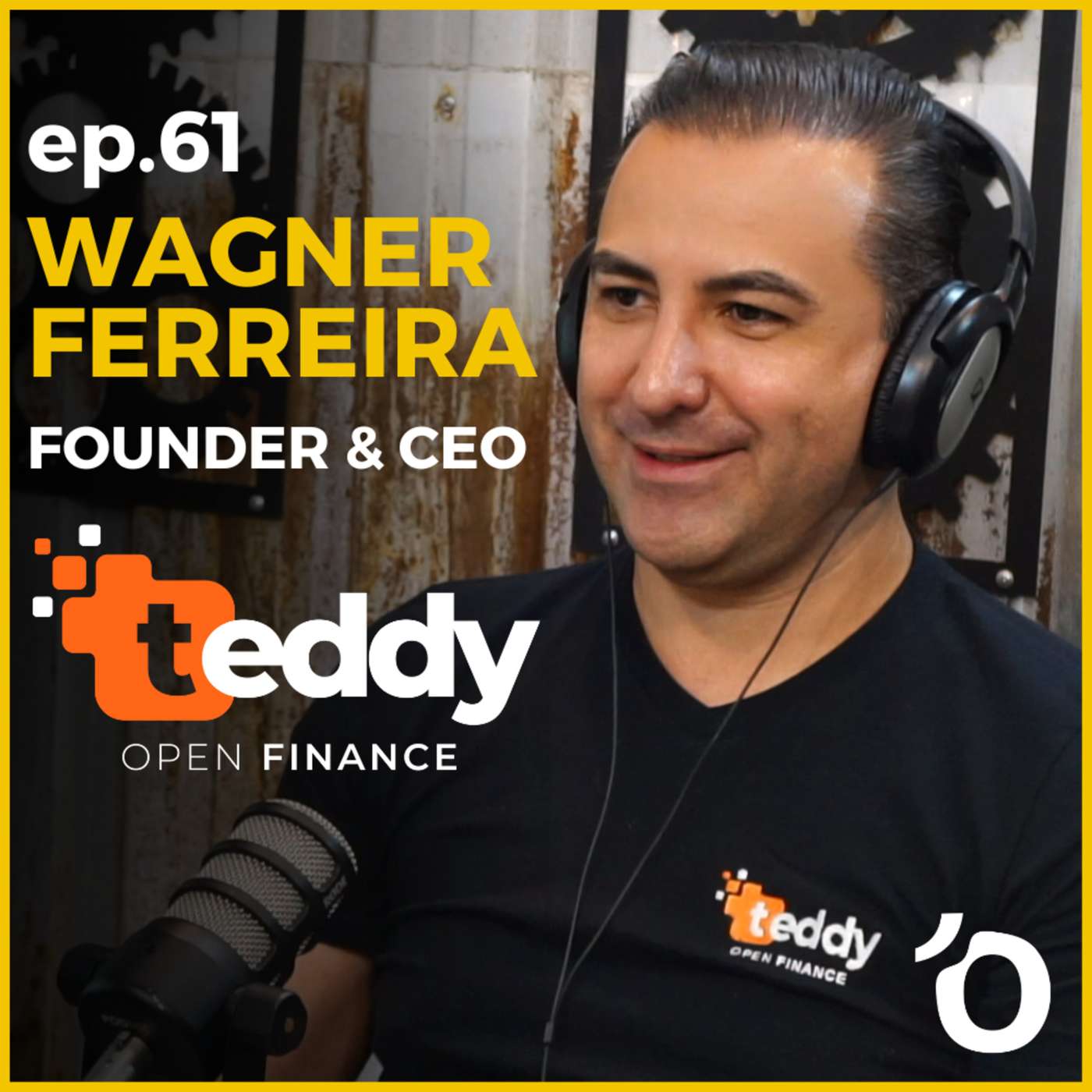 WAGNER FERREIRA - FOUNDER & CEO @ TEDDY OPEN FINANCE - LET’S OPEN PODCAST #061