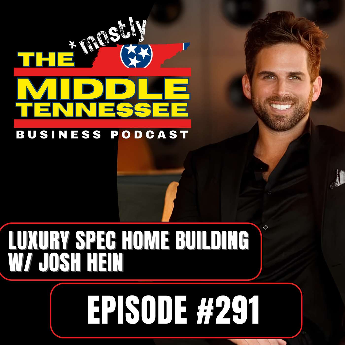 Luxury Spec Home Building w/ Josh Hein :: Ep 291 The Mostly Middle Tennessee Business Podcast episode artwork