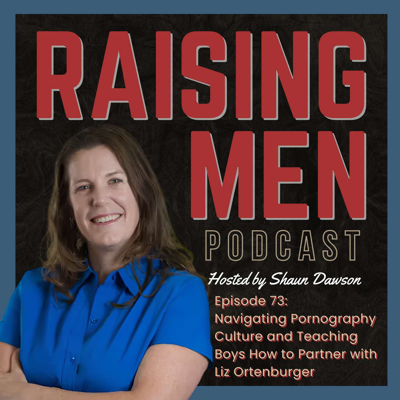 Navigating Pornography Culture and Teaching Boys How to Partner with Liz Ortenburger Navigating Pornography Culture and Teaching Boys How to Partner with Liz Ortenburger