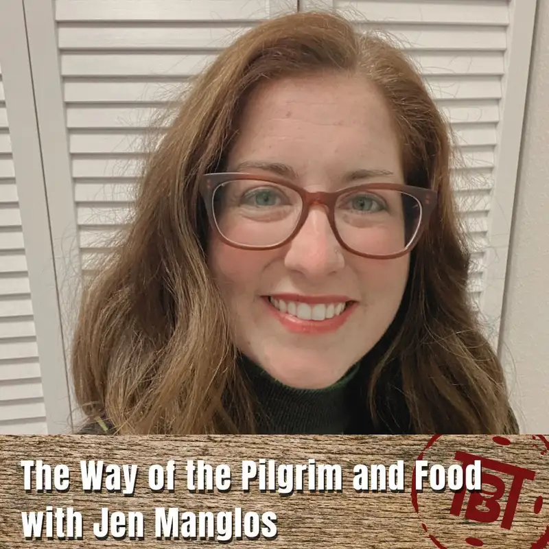 The Way of the Pilgrim and Food with Jen Manglos