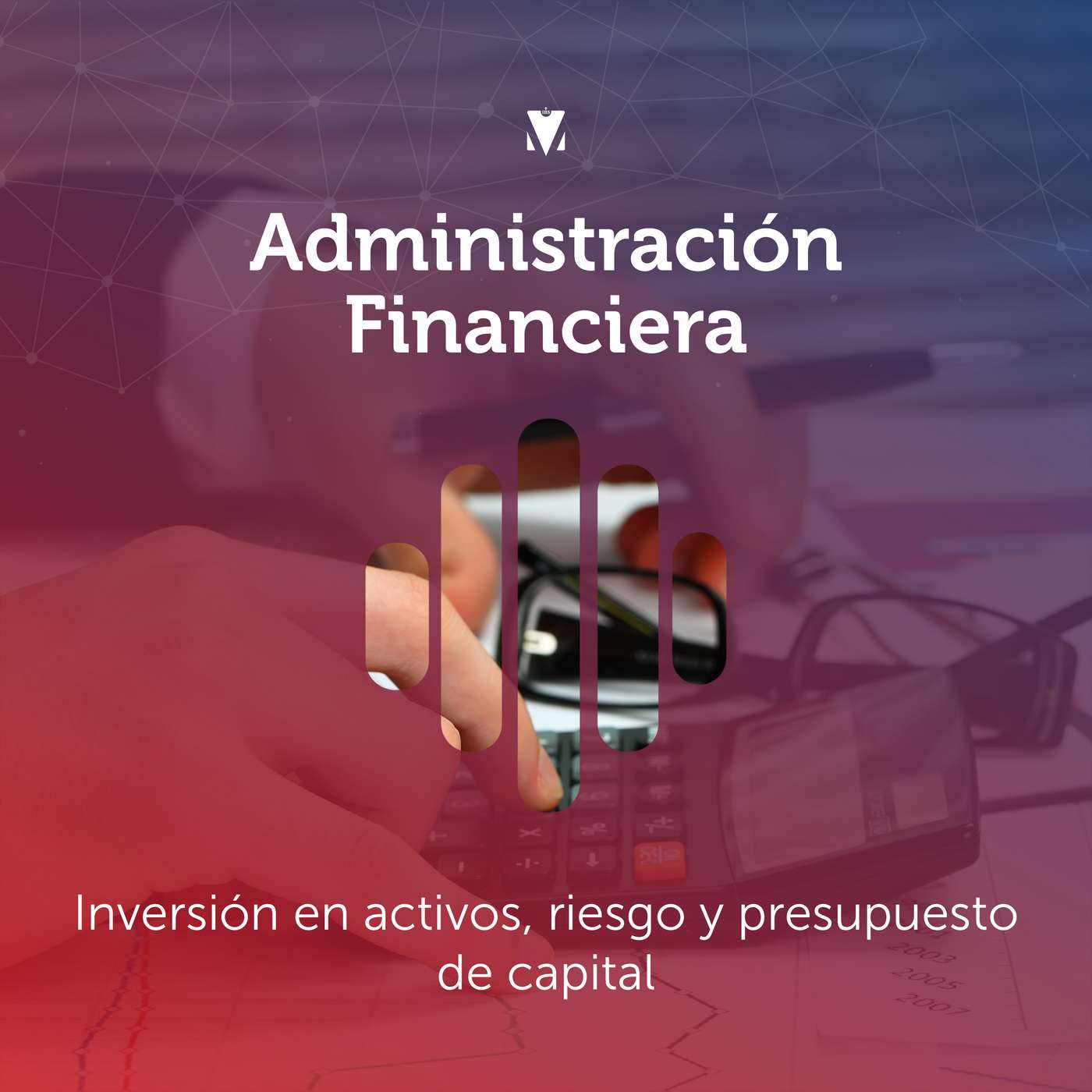 2 - ADMINISTRACIÓN FINANCIERA: Inversión en activos, riesgo y presupuesto de capital