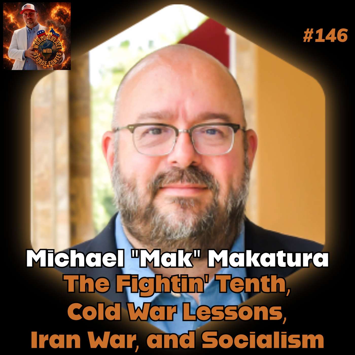 Michael "Mak" Makatura - The Fightin' Tenth, Cold War Lessons, Iran War, and Socialism