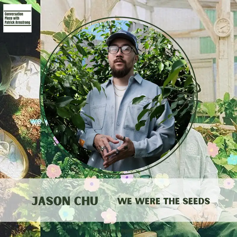 we were the seeds with Jason Chu